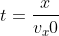 t= \frac{x}{v_x0}